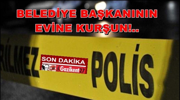 Belediye başkanının evi kurşunlandı!