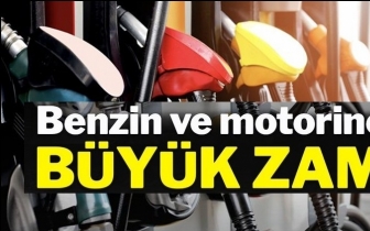 Benzin ve motorine b&uuml;y&uuml;k zam!