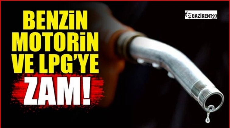 Benzine 25, motorine 23, LPG'ye 9 kuruş zam