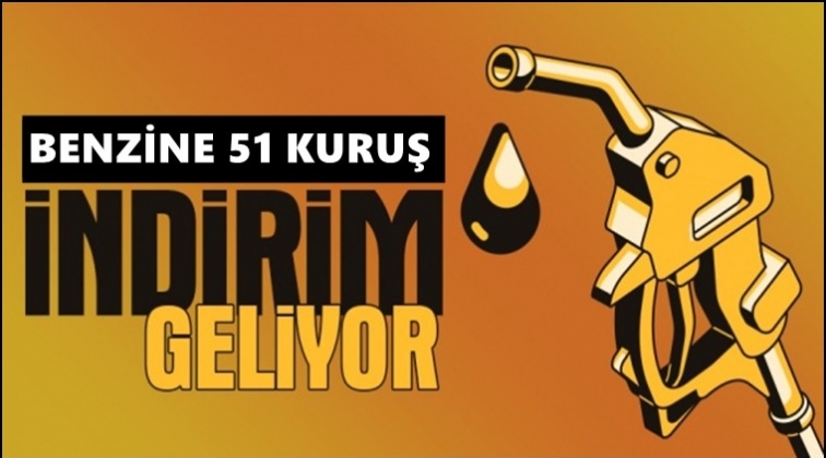 Benzine 51 kuruş indirim geliyor