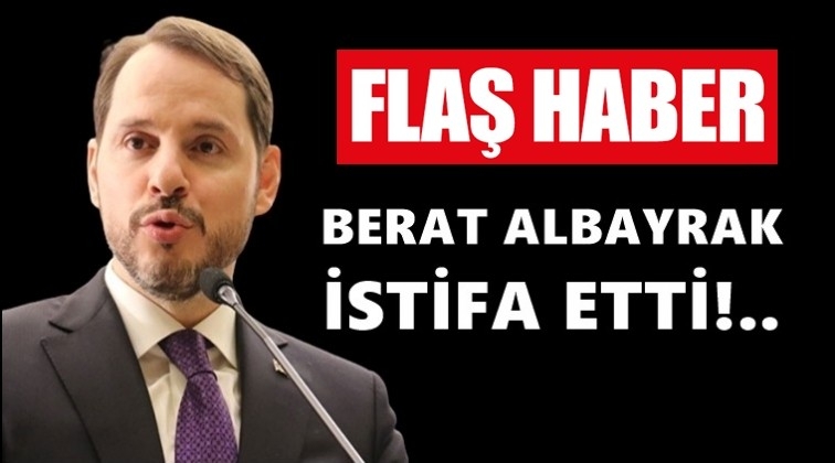 Berat Albayrak istifa etti!..