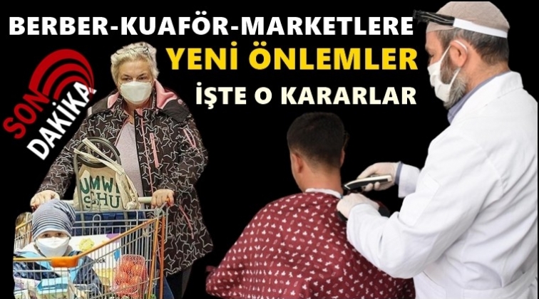 Berber, kuaf&ouml;r ve marketlere yeni karar