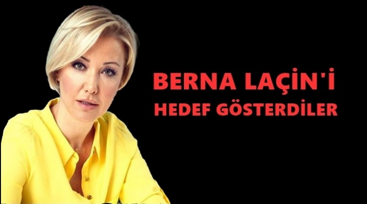 Berna La&ccedil;in'i hedef g&ouml;sterdiler!