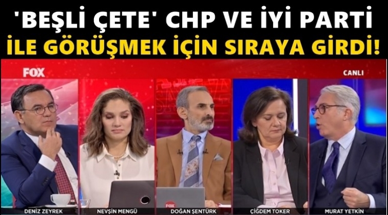 'Beşli &ccedil;ete, g&ouml;r&uuml;şmek i&ccedil;in sıraya girdi' iddiası...