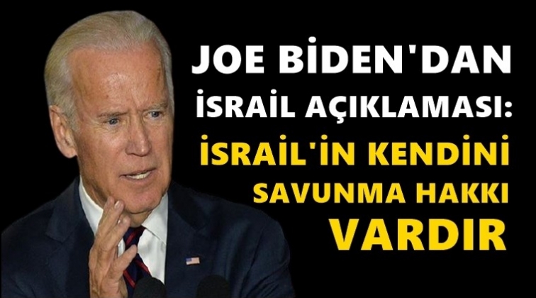 Biden: İsrail'in kendini savunma hakkı var...