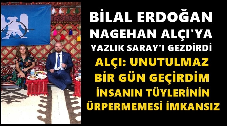 Bilal Erdoğan Alçı'ya yazlık sarayı gösterdi