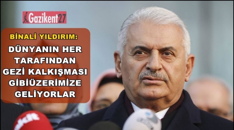 Binali Yıldırım: Gezi kalkışması gibi &uuml;zerimize geliyorlar