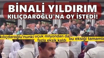 Bİnali Yıldırım Kılıçdaroğlu'na oy istedi...