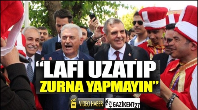 Binali Yıldırım: Lafı uzatıp zurna yapmayın