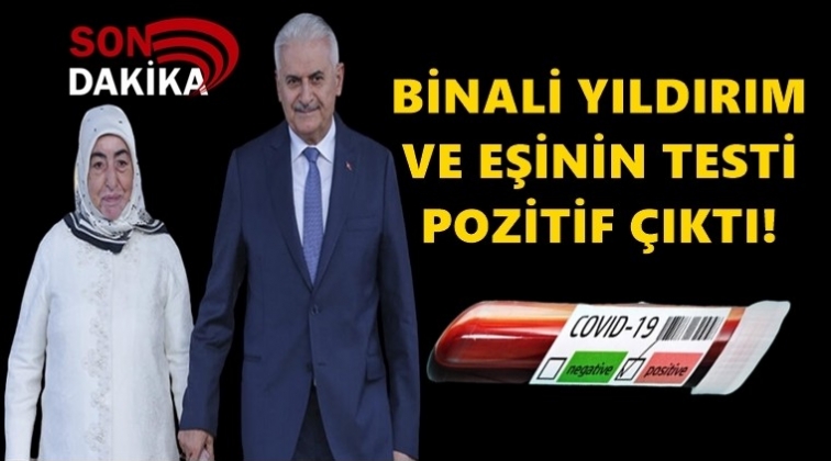 Binali Yıldırım ve eşi corona vir&uuml;se yakalandı!
