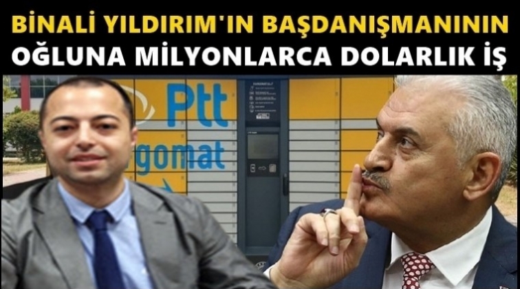 Binali Yıldırım&rsquo;ın başdanışmanının oğluna PTT&rsquo;den milyonlarca dolarlık iş!..