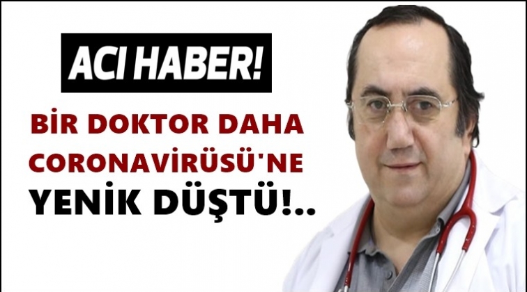Bir hekim daha coronadan hayatını kaybetti!