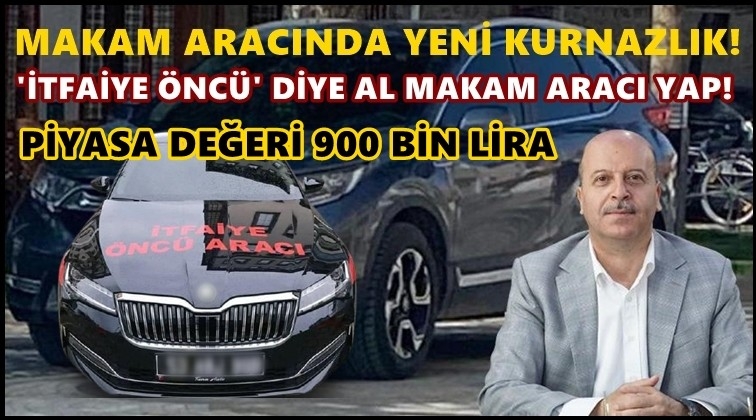 Bir 'itfaiye &ouml;nc&uuml;' aracı kurnazlığı daha!