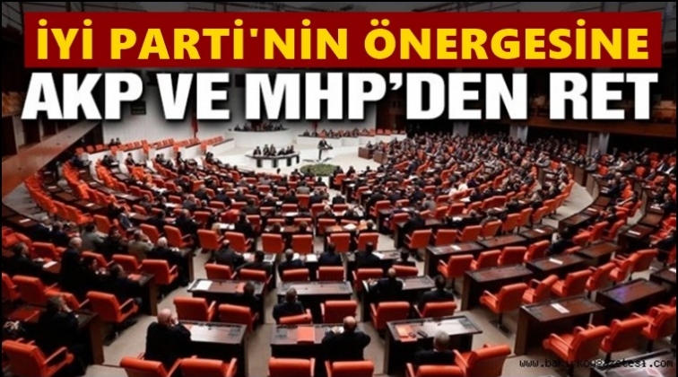 Bir &ouml;nerge daha AKP ve MHP oylarıyla reddedildi!
