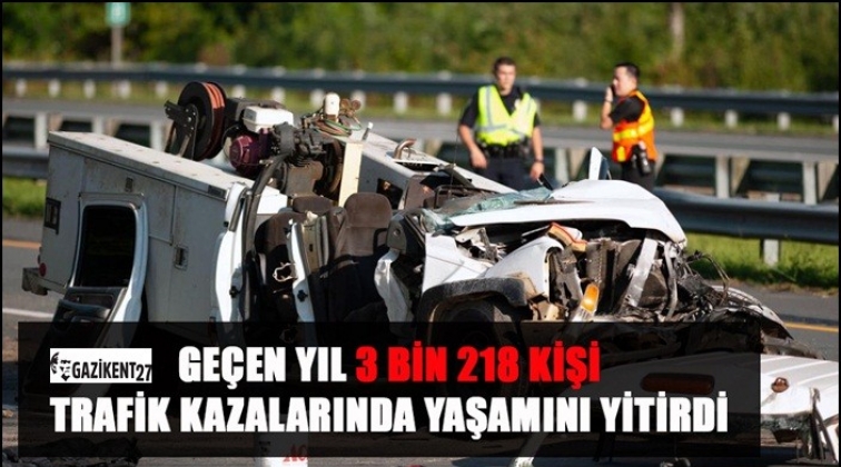 Bir yılda trafik kazalarında 3 bin 218 kişi öldü