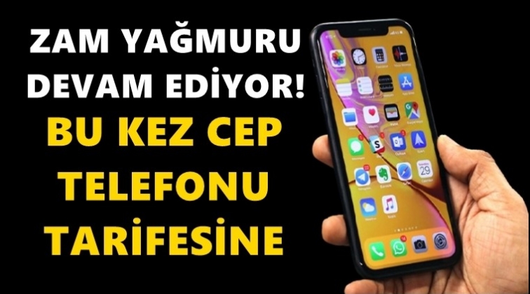 Bir zam da cep telefonu tarifelerine!..