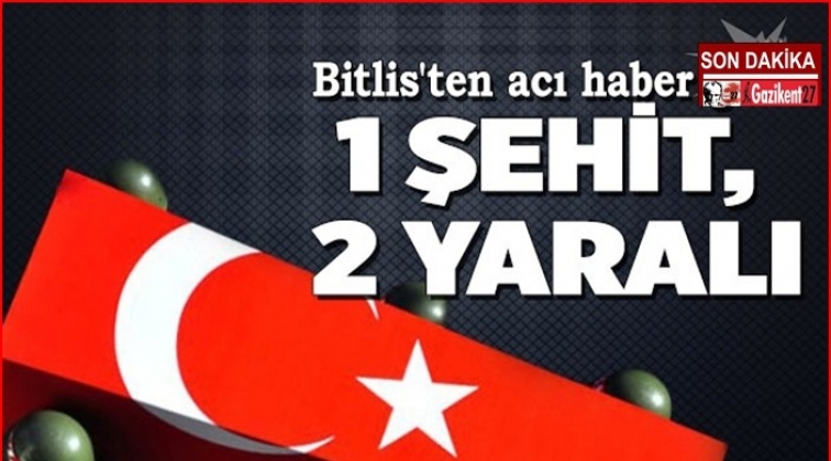 Bitlis’ten acı haber: 1 şehit 2 yaralı