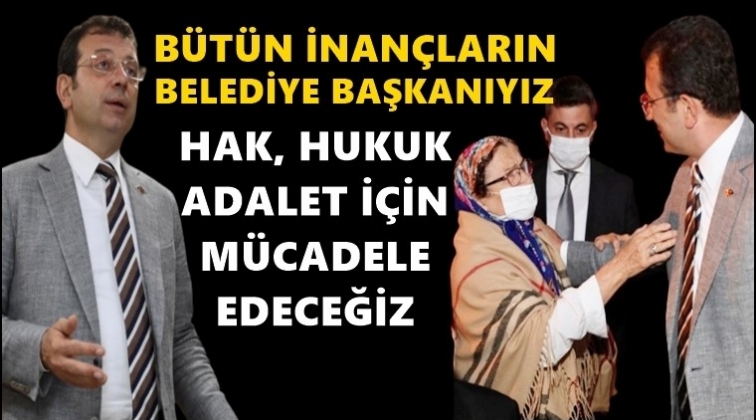 'Biz, b&uuml;t&uuml;n inan&ccedil;ların Belediye Başkanıyız'