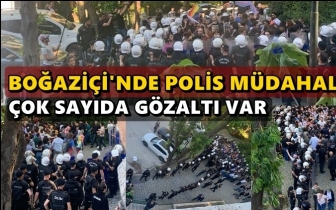 Boğaziçi Üniversitesi'ne polis müdahalesi!