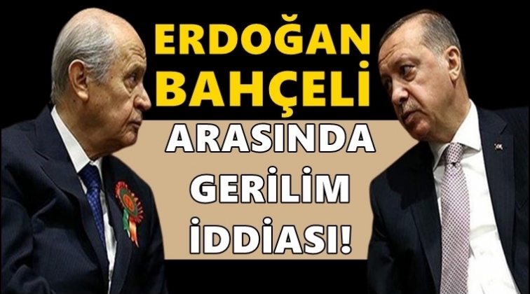 Bomba iddia: Erdoğan ile Bahçeli arasında gerilim!