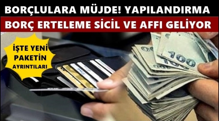 Bor&ccedil; erteleme ve af geliyor...