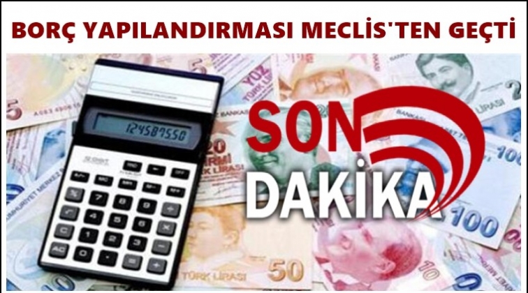 Bor&ccedil; yapılandırması Meclis&rsquo;ten ge&ccedil;ti