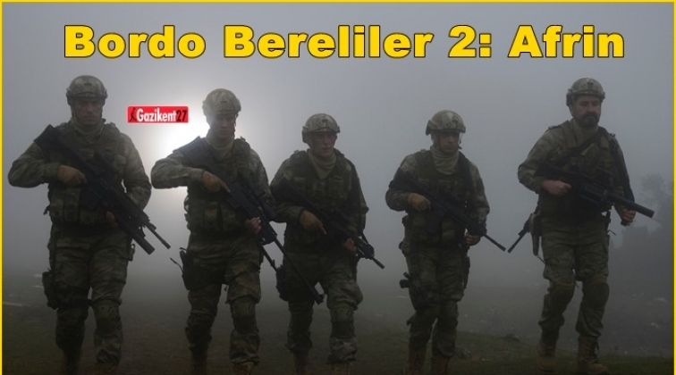 &ldquo;Bordo Bereliler 2: Afrin&rdquo; vizyonda