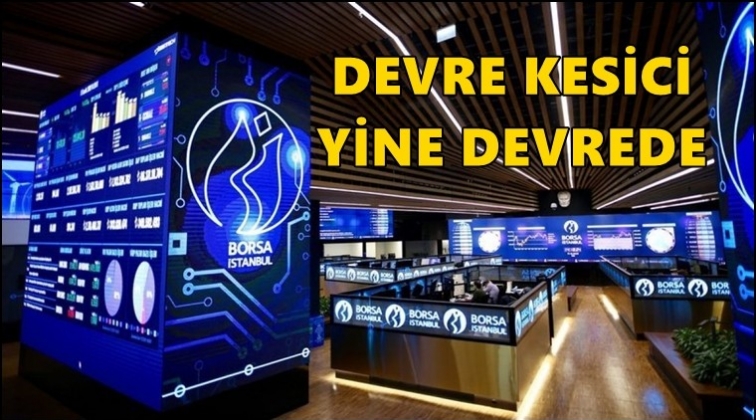 Borsa'da işlemler yine durduruldu!