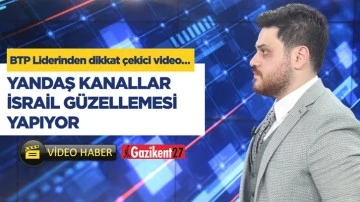 BTP lideri H&uuml;seyin Baş: Yandaş kanallar İsrail g&uuml;zellemesi yapıyor
