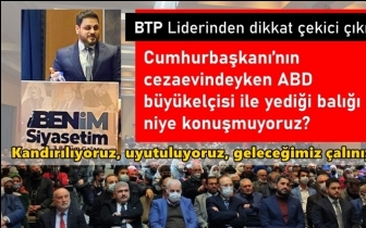 BTP Lideri:&nbsp;Kandırılıyoruz, uyutuluyoruz...