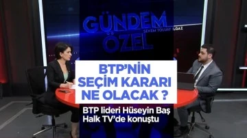 BTP&rsquo;nin se&ccedil;im kararı ne olacak?