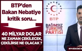 BTP&rsquo;den Bakan Nebatiye kritik soru&hellip;