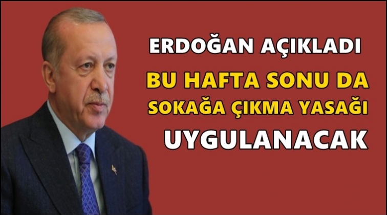 Bu hafta sonu da sokağa &ccedil;ıkma yasak!