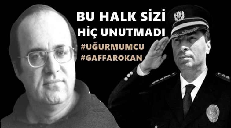 Bu halk sizi hi&ccedil; unutmadı...
