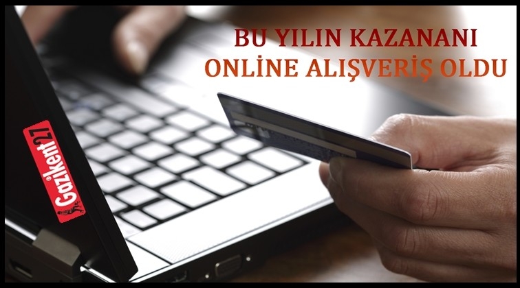 Bu yılın kazananı online alışveriş...