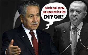 B&uuml;lent Arın&ccedil;: Birileri ben ekonomistim diyor...