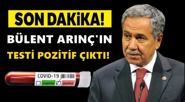 B&uuml;lent Arın&ccedil; da corona vir&uuml;s&uuml;ne yakalandı!