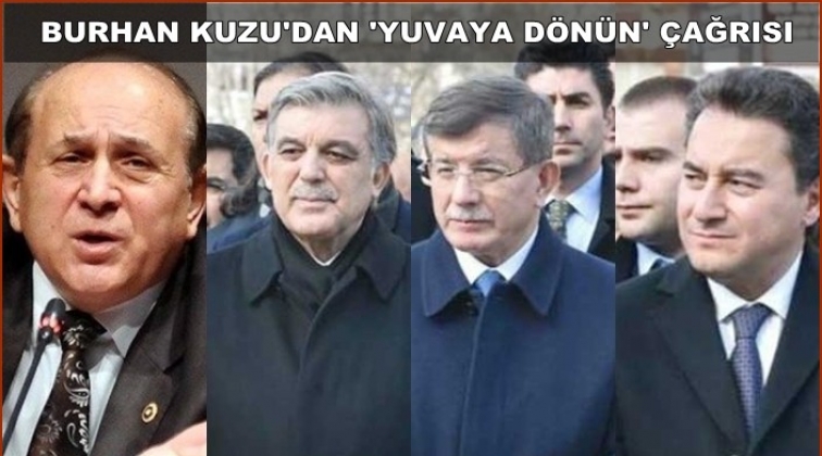 Burhan Kuzu'dan "yuvaya d&ouml;n&uuml;n"&ccedil;ağrısı...