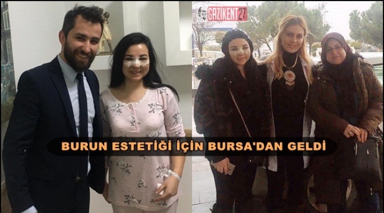 Burun estetiği i&ccedil;in Bursa&rsquo;dan Gaziantep&rsquo;e geldi