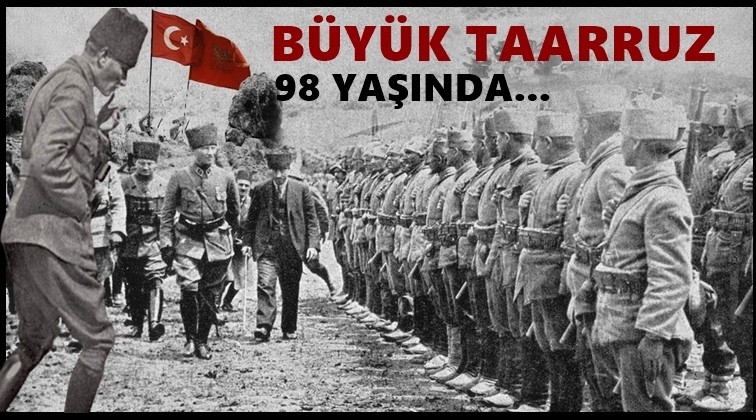 B&uuml;y&uuml;k Taarruz'un 98. yıl d&ouml;n&uuml;m&uuml;...