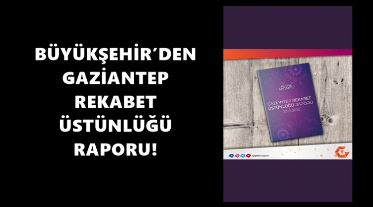 B&uuml;y&uuml;kşehir'den Rekabet &Uuml;st&uuml;nl&uuml;ğ&uuml; Raporu