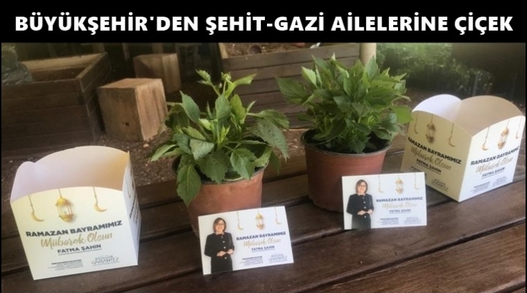 B&uuml;y&uuml;kşehir'den şehit ve gazi ailelerine &ccedil;i&ccedil;ek...