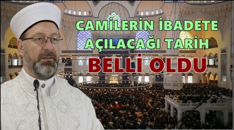 Camilerin a&ccedil;ılacağı tarih belli oldu!