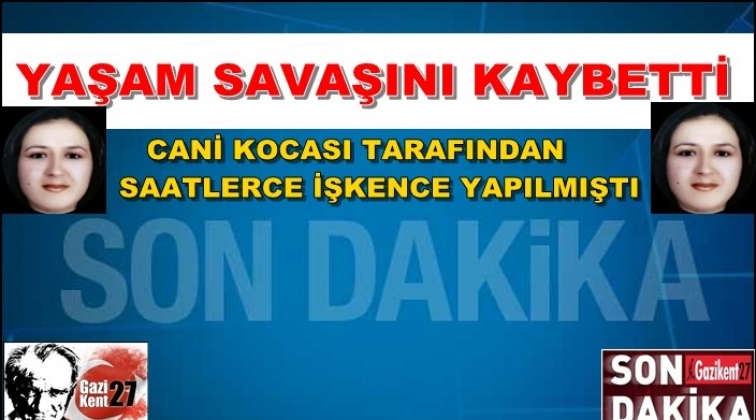 Cani kocası tarafından saatlerce işkence yapılmıştı...