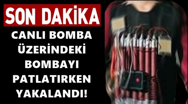 'Canlı bomba' patlatmadan yakalandı!..