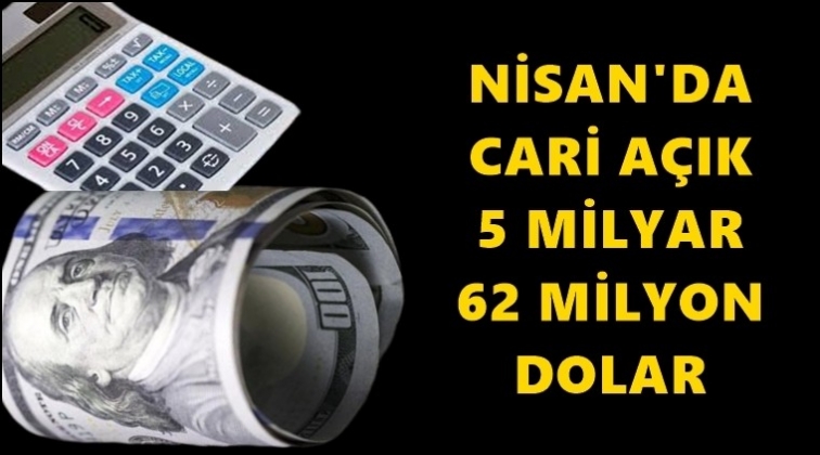 Cari a&ccedil;ık nisanda 5 milyar 62 milyon dolar