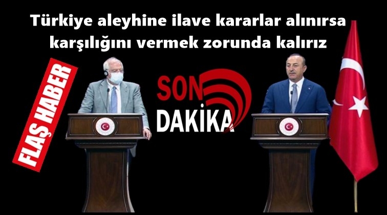 &Ccedil;avuşoğlu: Karşılığını vermek zorunda kalırız