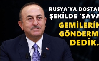 &Ccedil;avuşoğlu: Rusya'ya dostane şekilde 'g&ouml;nderme' dedik