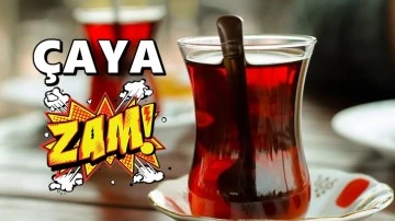 &Ccedil;aya bir zam daha!