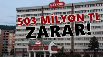 Çaykur 503 milyon TL zarar etti!